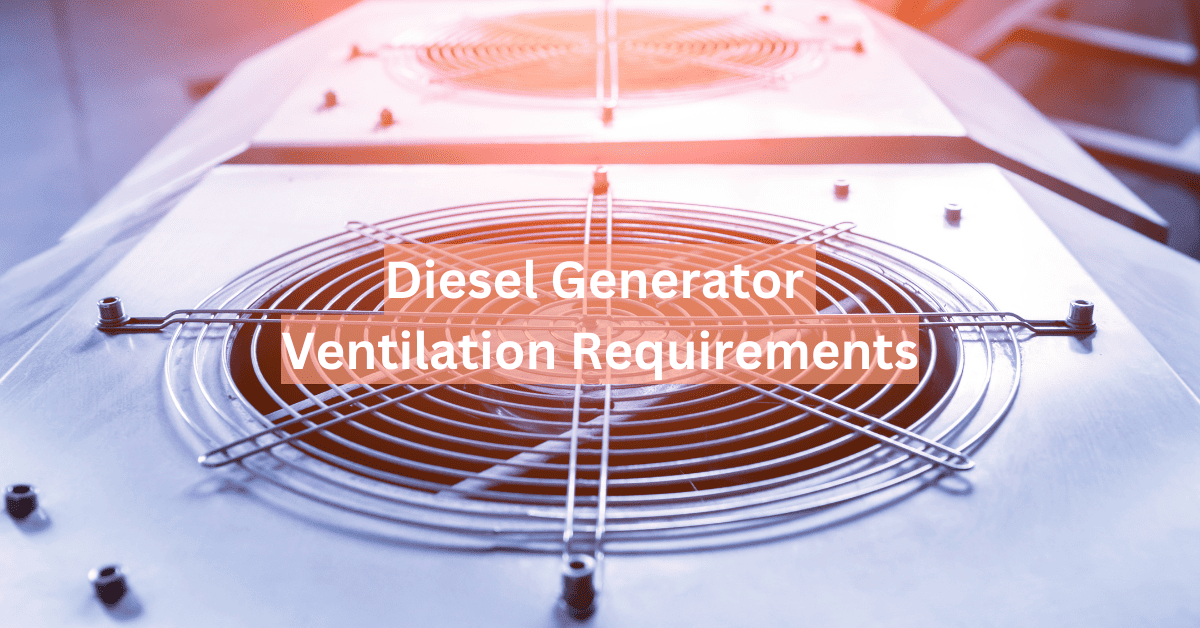 Unlocking Peak Performance Diesel Generator Ventilation Requirements