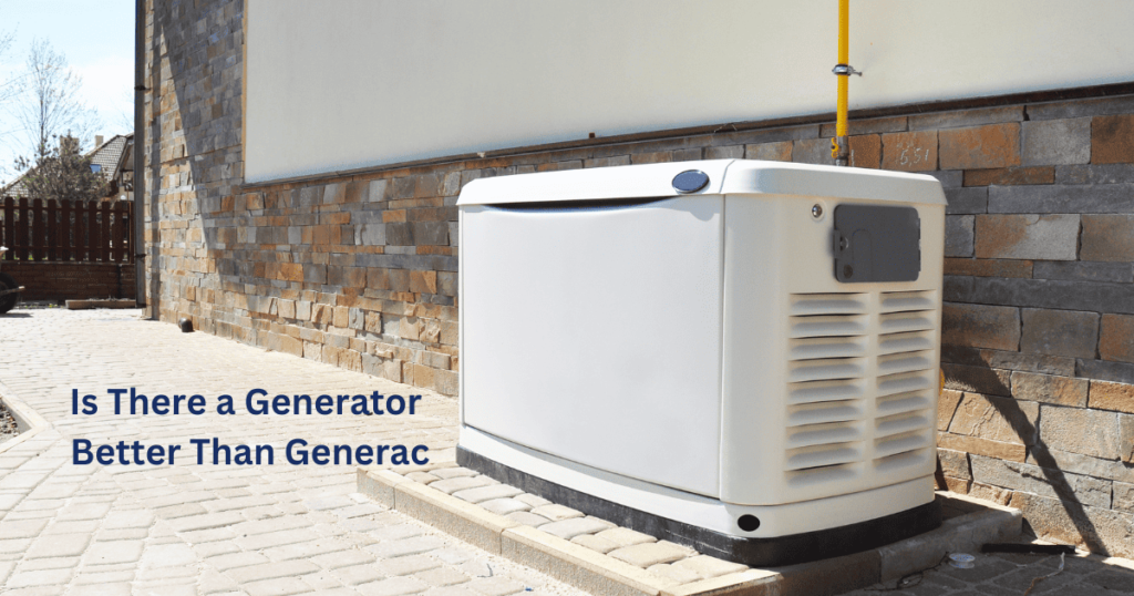 is there a generator better than generac