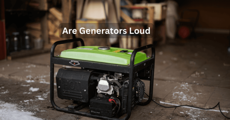 are generators loud
