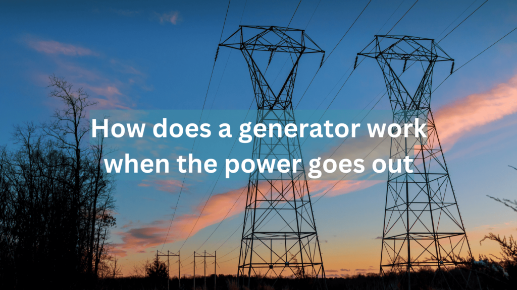 how does a generator work when the power goes out