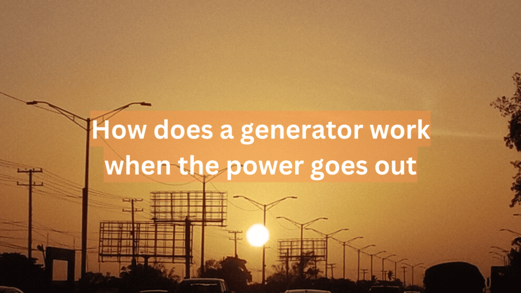 how does a generator work when the power goes out