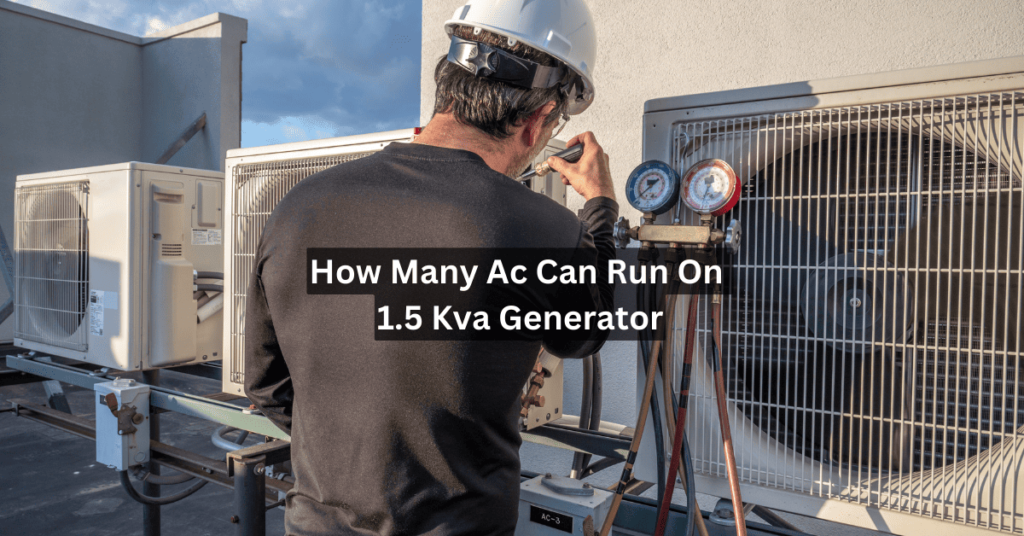 how many ac can run on 1.5 kva generator