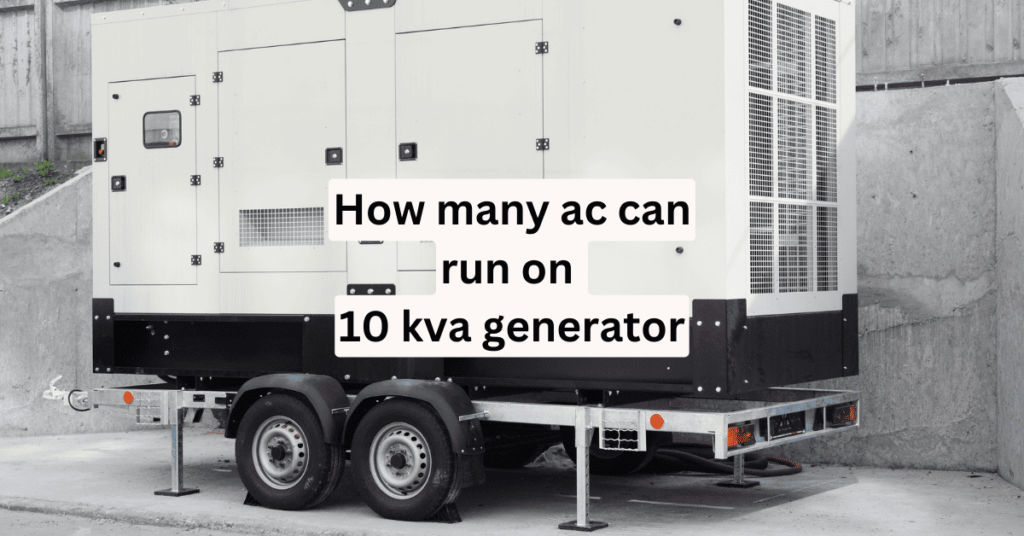 How many ac can run on 10 kva generator