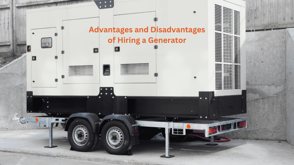 advantages and disadvantages of hiring a generator